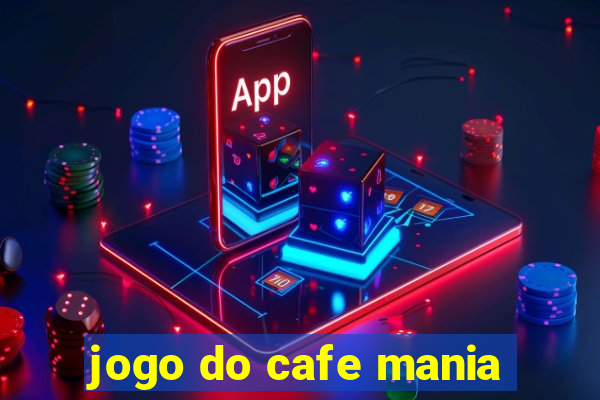 jogo do cafe mania